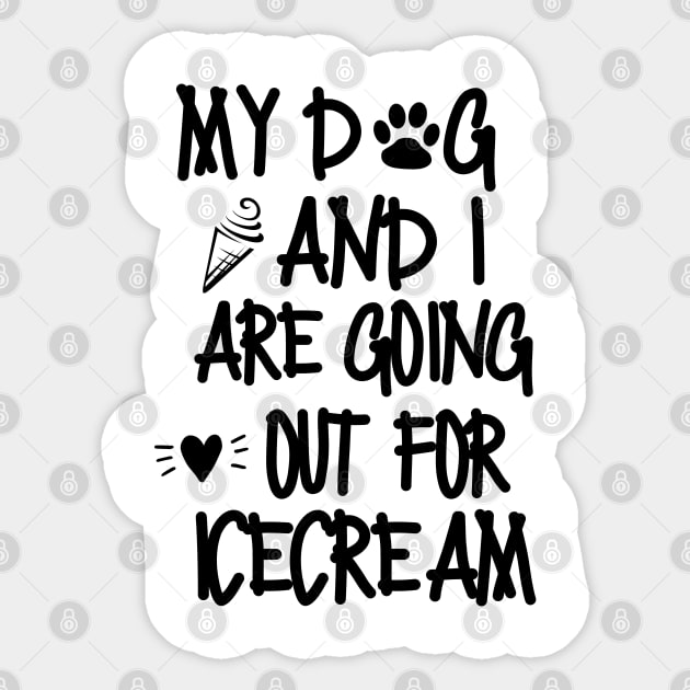 My dog and I are going out for ice cream Sticker by mksjr